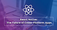 React Native: The Future of Cross-Platform Apps