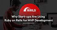 What Makes Ruby on Rails a Great Match To Develop Your First MVP?