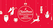 Christmas : Traditions and Their Origins