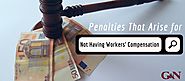 Penalties That Arise for Not Having Workers' Compensation | Gaylord & Nantais