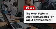 The Most Popular Ruby Frameworks For Rapid Development