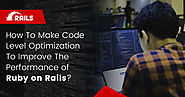 Improve the Performance of Ruby on Rails Through Code Optimization