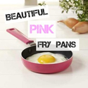Pink Fry Pans