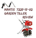 Mantis 7225-15-02 Garden Tiller Review