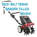 Troy-Bilt TB154E Electric Garden Tiller Review