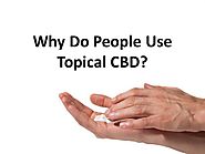 Why Do People Use Topical CBD ?