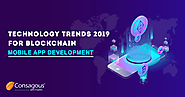 Technology Trends 2019 For Blockchain Mobile App Development