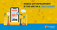 Want to develop a mobile app on a tight budget? Consagous Technologies Can Help You!