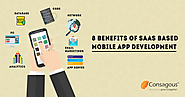 Top 8 Benefits of SaaS Based Mobile App Development