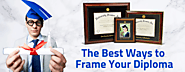 The Best Ways to Frame Your Diploma