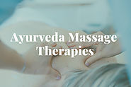 Top 4 Rejuvinating Ayurveda Massage Therapies In Kerala