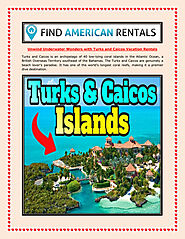 Unwind Underwater Wonders with Turks and Caicos Vacation Rentals