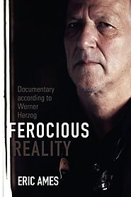 Ferocious Reality: Documentary according to Werner Herzog (Visible Evidence)