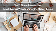 Top 12 Tips to Promote Your Small Business Website During the Holiday Season