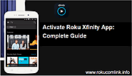 Activate Roku Xfinity App : Complete Guide