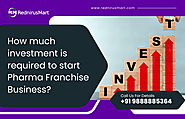 How much Investment is required to start Pharma Franchise Business?
