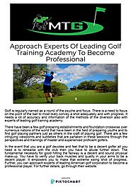 Approach Experts Of Leading Golf Training Academy To Become Professional