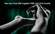 Is CBD Legal According to the Farm Bill? Not Entirely