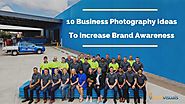 10 Best Business Photography Ideas Surely to Increase Brand Awareness