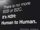 Is there really no more B2B or B2C and only Human to Human (H2H)?