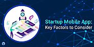 Mobile APP Development Company — Key Factors to be considered by Start-ups during...