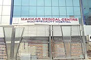 Top hospital in East Delhi – Makkar Multispeciality Hospital