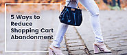 Tip And Strategies To Reduce Shopping Cart Abandonment Rates