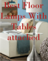 Best Floor Lamps With Tables Attached