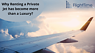 Why Renting a Private Jet has become more than a Luxury?