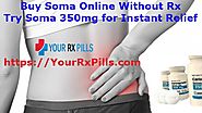 Buy Soma Online Without Rx - Try Soma 350mg for Instant Relief