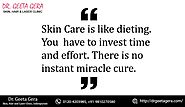 Skincare is like pampering a baby, more... - Dr. Geeta Gera Skin, Hair & Laser Clinic | Facebook