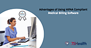 Advantages of Using HIPAA Compliant Medical Billing Software – 75Health