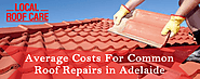 Average Costs For Common Roof Repairs in Adelaide