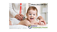 What Is a Pediatrician? – Makkar Multispeciality Hospital