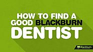 How to Find a Good Blackburn Dentist