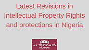 Latest Revisions in Intellectual Property Rights and protections in Nigeria : tejulaw