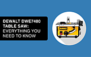 DEWALT DWE7480 Table Saw: Everything You Need to Know