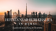 10 Best Hotels Near Burj Khalifa with Amazing View and Price in Dubai