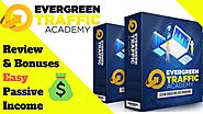 Evergreen Traffic Academy Review Bonuses🔥 Passive Income 2019🔥