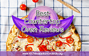 Best Countertop Oven Reviews And Buying Tips