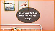 Creative Way to Decor Mini Home with Your Budget