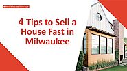Tips to Sell a House Fast in Milwaukee