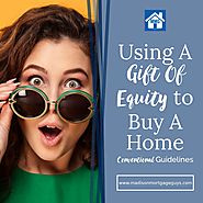 r/RealEstateBloggers - How To Use A Gift Of Equity To Buy A Home: Conventional Guidelines
