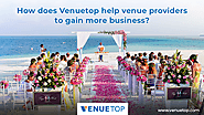 How does Venuetop help venue providers to gain more business?
