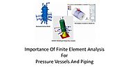 Benefits of Finite Element Analysis of Pressure Vessels