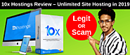 10x Hostings Review - Unlimited Site Hosting in 2019 | Legit or Scam?