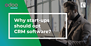 Why Start-Ups Should Opt CRM Software?