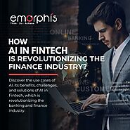 How AI in Fintech is revolutionizing the Finance industry? | Emorphis