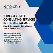 Cybersecurity Consulting Services in the Digital Age – How Cybersecurity Consultants Shape the Future?