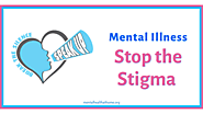 Stop the Stigma: Put an End to Mental Illness Stereotypes